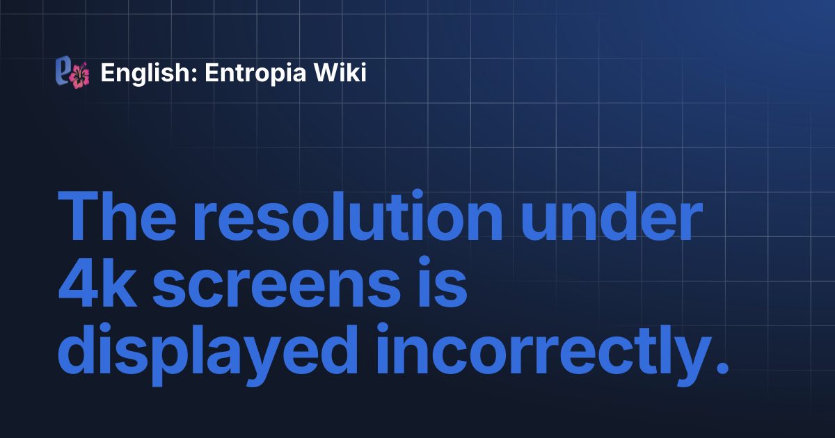 The resolution under 4k screens is displayed incorrectly. | English ...